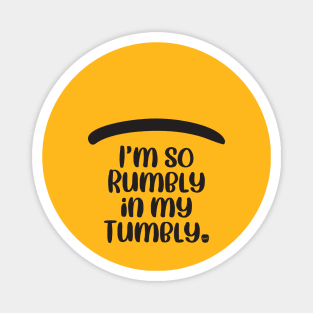 Rumbly in My Tumbly Magnet